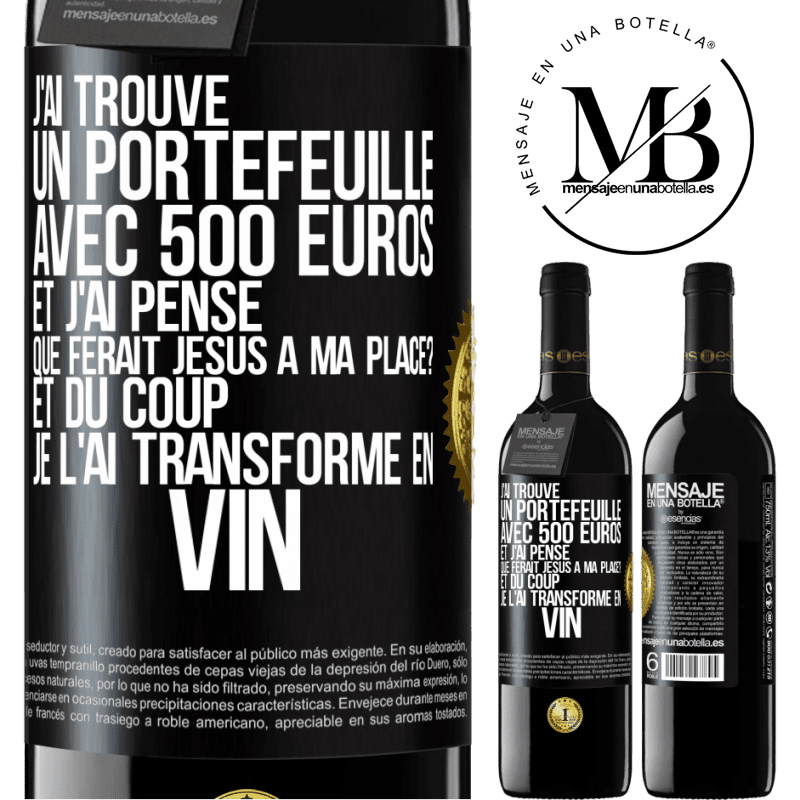 39,95 € Envoi gratuit | Vin rouge Édition RED MBE Réserve J'ai trouvé un portefeuille avec 500 euros. Et j'ai pensé. Que ferait Jésus à ma place? Et du coup, je l'ai transformé en vin Étiquette Noire. Étiquette personnalisable Réserve 12 Mois Récolte 2014 Tempranillo