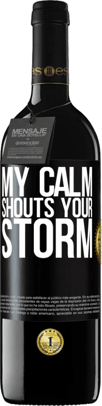 39,95 € | Red Wine RED Edition MBE Reserve My calm shouts your storm Black Label. Customizable label Reserve 12 Months Harvest 2015 Tempranillo