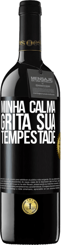 39,95 € Envio grátis | Vinho tinto Edição RED MBE Reserva Minha calma grita sua tempestade Etiqueta Preta. Etiqueta personalizável Reserva 12 Meses Colheita 2014 Tempranillo