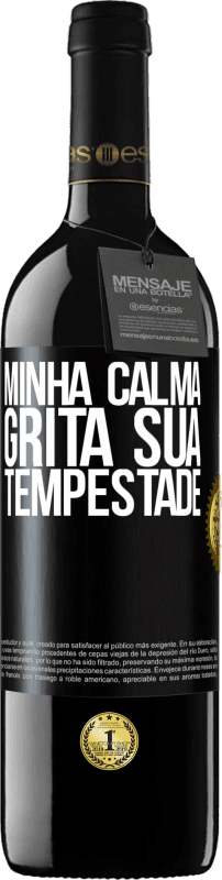 39,95 € | Vinho tinto Edição RED MBE Reserva Minha calma grita sua tempestade Etiqueta Preta. Etiqueta personalizável Reserva 12 Meses Colheita 2016 Tempranillo