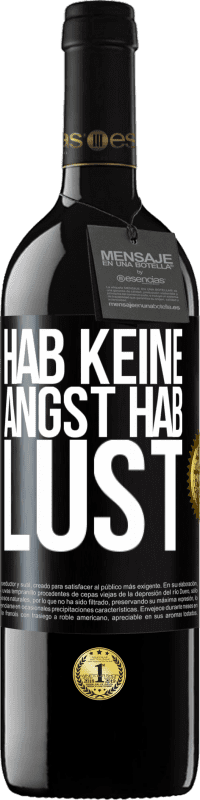 39,95 € | Rotwein RED Ausgabe MBE Reserve Hab keine Angst. Hab Lust Schwarzes Etikett. Anpassbares Etikett Reserve 12 Monate Ernte 2015 Tempranillo