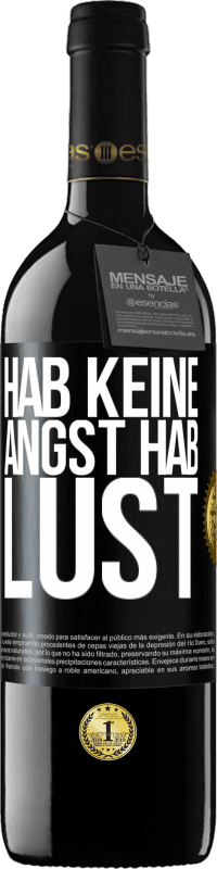 39,95 € Kostenloser Versand | Rotwein RED Ausgabe MBE Reserve Hab keine Angst. Hab Lust Schwarzes Etikett. Anpassbares Etikett Reserve 12 Monate Ernte 2016 Tempranillo