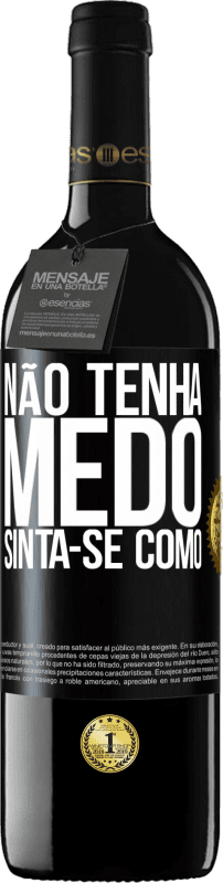 39,95 € Envio grátis | Vinho tinto Edição RED MBE Reserva Não tenha medo. Sinta-se como Etiqueta Preta. Etiqueta personalizável Reserva 12 Meses Colheita 2016 Tempranillo