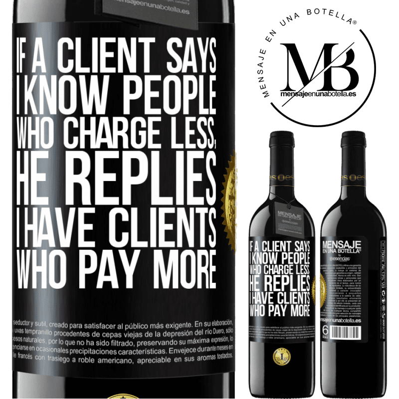 39,95 € Free Shipping | Red Wine RED Edition MBE Reserve If a client says I know people who charge less, he replies I have clients who pay more Black Label. Customizable label Reserve 12 Months Harvest 2014 Tempranillo