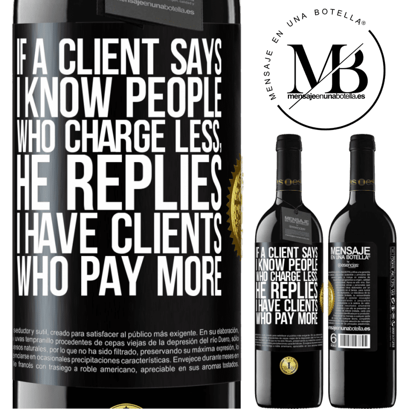 39,95 € Free Shipping | Red Wine RED Edition MBE Reserve If a client says I know people who charge less, he replies I have clients who pay more Black Label. Customizable label Reserve 12 Months Harvest 2015 Tempranillo