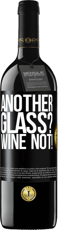 39,95 € Kostenloser Versand | Rotwein RED Ausgabe MBE Reserve Another glass? Wine not! Schwarzes Etikett. Anpassbares Etikett Reserve 12 Monate Ernte 2015 Tempranillo