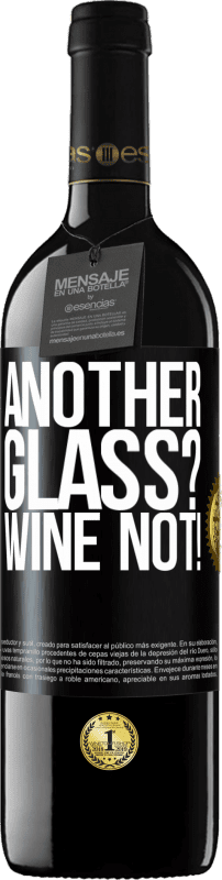 Spedizione Gratuita | Vino rosso Edizione RED MBE Riserva Another glass? Wine not! Etichetta Nera. Etichetta personalizzabile Riserva 12 Mesi Raccogliere 2014 Tempranillo