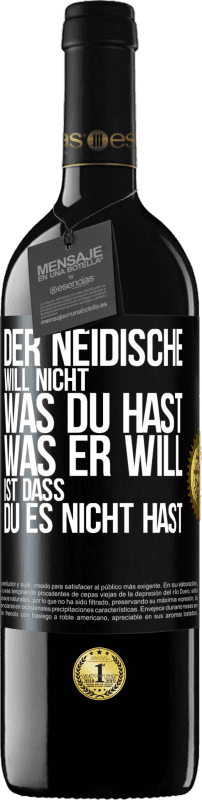 39,95 € Kostenloser Versand | Rotwein RED Ausgabe MBE Reserve Der Neidische will nicht, was du hast. Was er will, ist dass du es nicht hast Schwarzes Etikett. Anpassbares Etikett Reserve 12 Monate Ernte 2016 Tempranillo