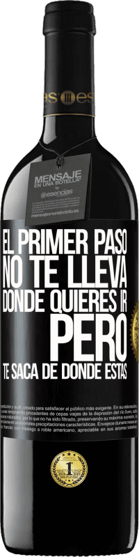 39,95 € Envío gratis | Vino Tinto Edición RED MBE Reserva El primer paso no te lleva donde quieres ir, pero te saca de donde estás Etiqueta Negra. Etiqueta personalizable Reserva 12 Meses Cosecha 2016 Tempranillo