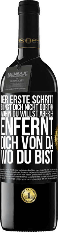 39,95 € Kostenloser Versand | Rotwein RED Ausgabe MBE Reserve Der erste Schritt bringt dich nicht dorthin, wohin du willst, aber er enfernt dich von da, wo du bist Schwarzes Etikett. Anpassbares Etikett Reserve 12 Monate Ernte 2016 Tempranillo