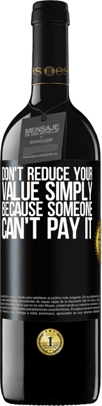 39,95 € | 红酒 RED版 MBE 预订 不要仅仅因为某人无法支付而减少您的价值 黑标. 可自定义的标签 预订 12 个月 收成 2014 Tempranillo