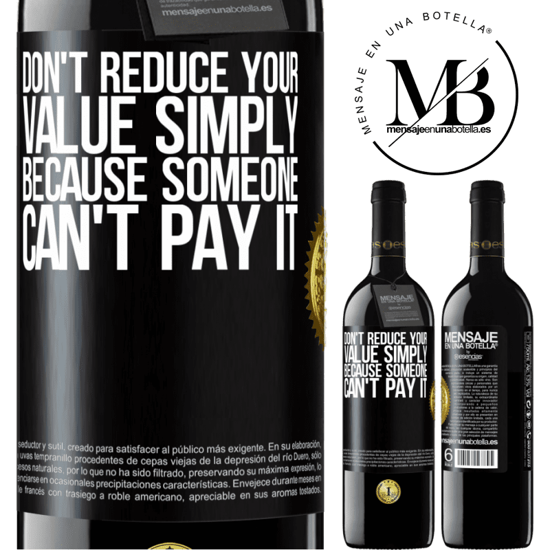 24,95 € Free Shipping | Red Wine RED Edition Crianza 6 Months Don't reduce your value simply because someone can't pay it Black Label. Customizable label Aging in oak barrels 6 Months Harvest 2019 Tempranillo