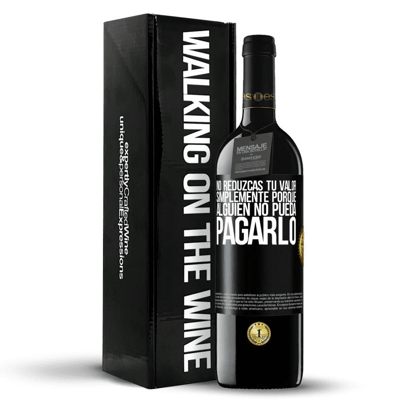 39,95 € Envío gratis | Vino Tinto Edición RED MBE Reserva No reduzcas tu valor simplemente porque alguien no pueda pagarlo Etiqueta Negra. Etiqueta personalizable Reserva 12 Meses Cosecha 2016 Tempranillo