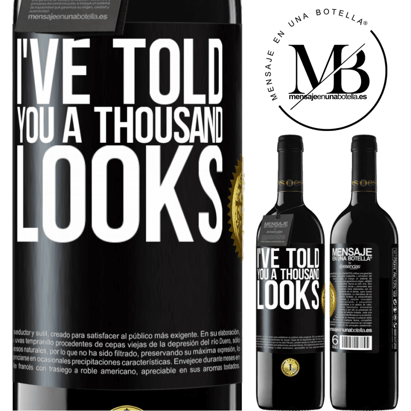 24,95 € Free Shipping | Red Wine RED Edition Crianza 6 Months I've told you a thousand looks Black Label. Customizable label Aging in oak barrels 6 Months Harvest 2019 Tempranillo