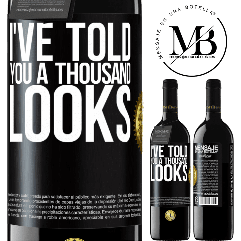 39,95 € Free Shipping | Red Wine RED Edition MBE Reserve I've told you a thousand looks Black Label. Customizable label Reserve 12 Months Harvest 2014 Tempranillo