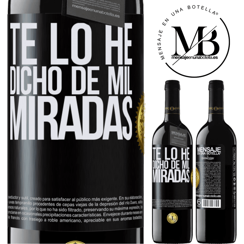 39,95 € Envío gratis | Vino Tinto Edición RED MBE Reserva Te lo he dicho de mil miradas Etiqueta Negra. Etiqueta personalizable Reserva 12 Meses Cosecha 2014 Tempranillo