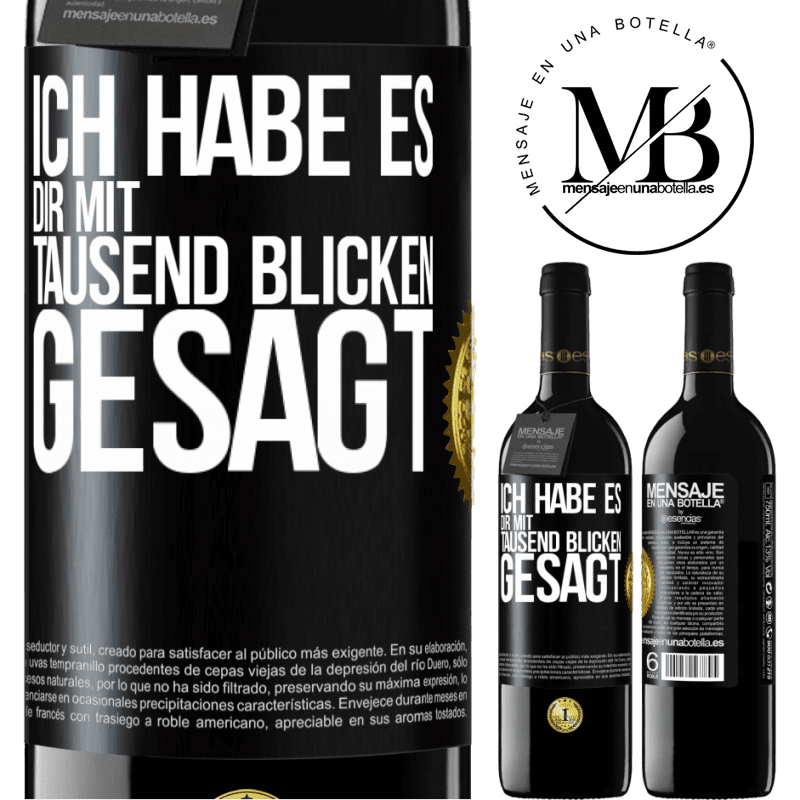 39,95 € Kostenloser Versand | Rotwein RED Ausgabe MBE Reserve Ich habe es dir mit tausend Blicken gesagt Schwarzes Etikett. Anpassbares Etikett Reserve 12 Monate Ernte 2014 Tempranillo