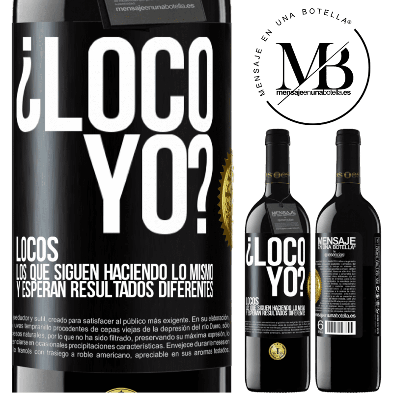 39,95 € Envío gratis | Vino Tinto Edición RED MBE Reserva ¿Loco yo? Locos los que siguen haciendo lo mismo y esperan resultados diferentes Etiqueta Negra. Etiqueta personalizable Reserva 12 Meses Cosecha 2016 Tempranillo