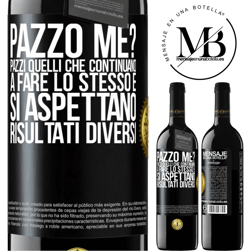 39,95 € Spedizione Gratuita | Vino rosso Edizione RED MBE Riserva pazzo me? Pazzi quelli che continuano a fare lo stesso e si aspettano risultati diversi Etichetta Nera. Etichetta personalizzabile Riserva 12 Mesi Raccogliere 2015 Tempranillo