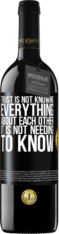 39,95 € | Red Wine RED Edition MBE Reserve Trust is not knowing everything about each other. It is not needing to know Black Label. Customizable label Reserve 12 Months Harvest 2014 Tempranillo