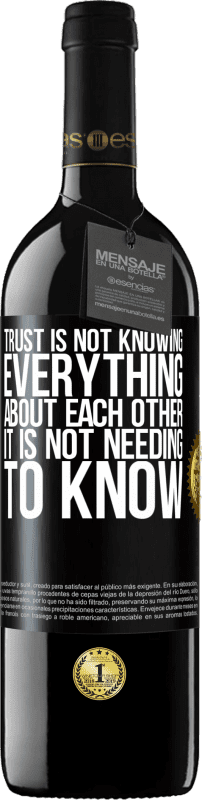 39,95 € | Red Wine RED Edition MBE Reserve Trust is not knowing everything about each other. It is not needing to know Black Label. Customizable label Reserve 12 Months Harvest 2015 Tempranillo