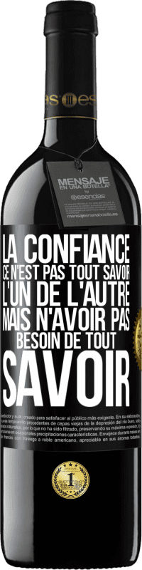 39,95 € | Vin rouge Édition RED MBE Réserve La confiance ce n'est pas tout savoir l'un de l'autre, mais n'avoir pas besoin de tout savoir Étiquette Noire. Étiquette personnalisable Réserve 12 Mois Récolte 2015 Tempranillo