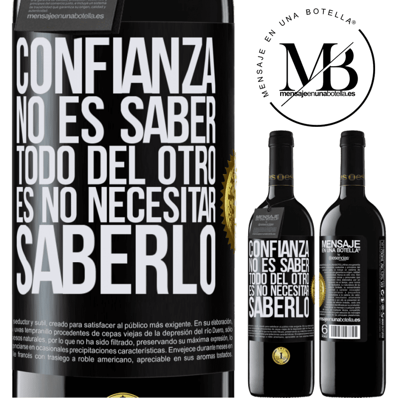 39,95 € Envío gratis | Vino Tinto Edición RED MBE Reserva Confianza no es saber todo del otro. Es no necesitar saberlo Etiqueta Negra. Etiqueta personalizable Reserva 12 Meses Cosecha 2014 Tempranillo