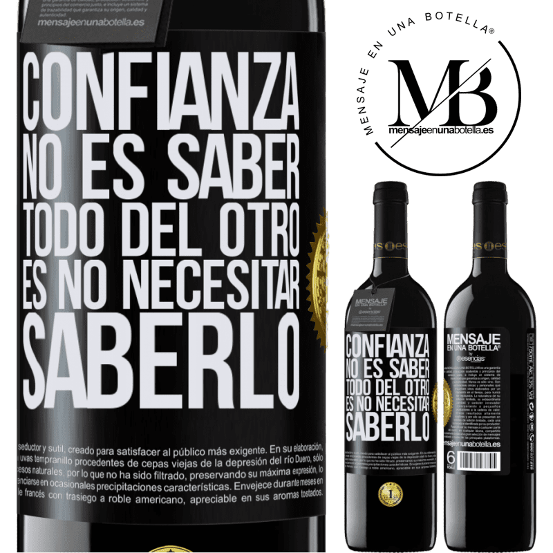 39,95 € Envío gratis | Vino Tinto Edición RED MBE Reserva Confianza no es saber todo del otro. Es no necesitar saberlo Etiqueta Negra. Etiqueta personalizable Reserva 12 Meses Cosecha 2016 Tempranillo