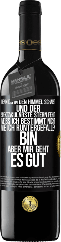 39,95 € | Rotwein RED Ausgabe MBE Reserve Wenn du in den Himmel schaust und der spektakulärste Stern, fehlt weiß ich bestimmt nicht wie ich runtergefallen bin, aber mir g Schwarzes Etikett. Anpassbares Etikett Reserve 12 Monate Ernte 2016 Tempranillo