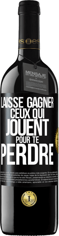 39,95 € | Vin rouge Édition RED MBE Réserve Laisse gagner ceux qui jouent pour te perdre Étiquette Noire. Étiquette personnalisable Réserve 12 Mois Récolte 2015 Tempranillo