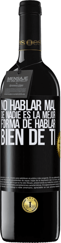 «No hablar mal de nadie es la mejor forma de hablar bien de ti» Edición RED MBE Reserva