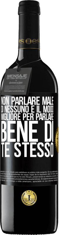 39,95 € Spedizione Gratuita | Vino rosso Edizione RED MBE Riserva Non parlare male di nessuno è il modo migliore per parlare bene di te stesso Etichetta Nera. Etichetta personalizzabile Riserva 12 Mesi Raccogliere 2016 Tempranillo