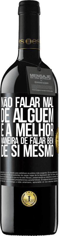 «Não falar mal de alguém é a melhor maneira de falar bem de si mesmo» Edição RED MBE Reserva