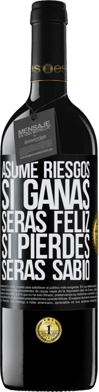 «Asume riesgos. Si ganas, serás feliz. Si pierdes, serás sabio» Edición RED MBE Reserva