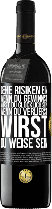 39,95 € Kostenloser Versand | Rotwein RED Ausgabe MBE Reserve Gehe Risiken ein. Wenn du gewinnst, wirst du glücklich sein. Wenn du verlierst, wirst du weise sein Schwarzes Etikett. Anpassbares Etikett Reserve 12 Monate Ernte 2016 Tempranillo
