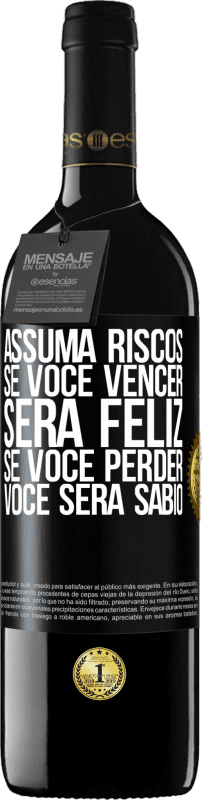 «Assuma riscos. Se você vencer, será feliz. Se você perder, você será sábio» Edição RED MBE Reserva