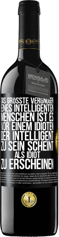 «Das größte Vergnügen eines intelligenten Menschen ist es, vor einem Idioten, der intelligent zu sein scheint, als Idiot zu ersch» RED Ausgabe MBE Reserve
