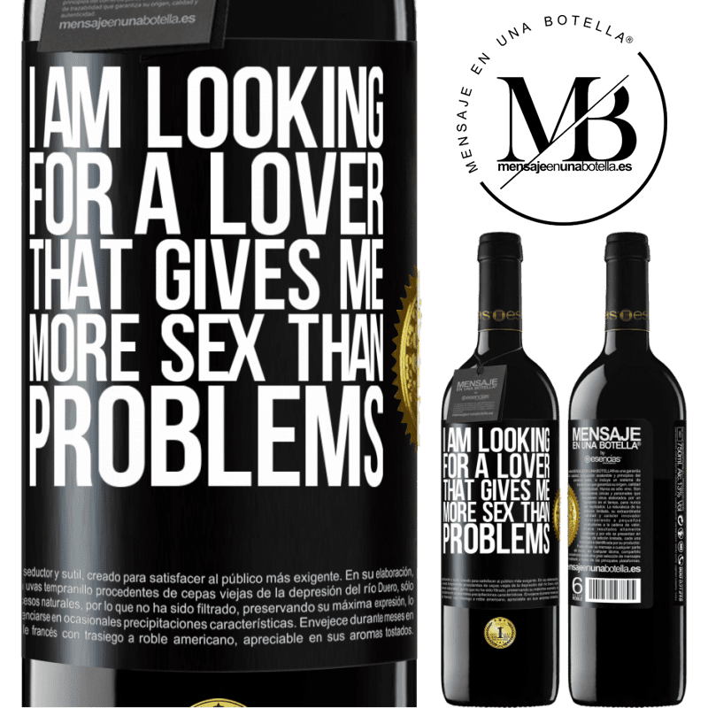 39,95 € Free Shipping | Red Wine RED Edition MBE Reserve I am looking for a lover that gives me more sex than problems Black Label. Customizable label Reserve 12 Months Harvest 2014 Tempranillo