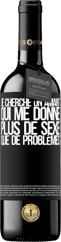 39,95 € | Vin rouge Édition RED MBE Réserve Je cherche un amant qui me donne plus de sexe que de problèmes Étiquette Noire. Étiquette personnalisable Réserve 12 Mois Récolte 2016 Tempranillo