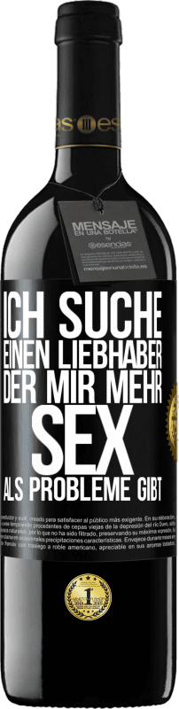 39,95 € | Rotwein RED Ausgabe MBE Reserve Ich suche einen Liebhaber, der mir mehr Sex als Probleme gibt Schwarzes Etikett. Anpassbares Etikett Reserve 12 Monate Ernte 2015 Tempranillo