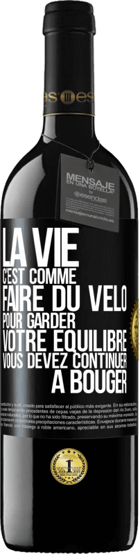 39,95 € Envoi gratuit | Vin rouge Édition RED MBE Réserve La vie c'est comme faire du vélo. Pour garder votre équilibre vous devez continuer à bouger Étiquette Noire. Étiquette personnalisable Réserve 12 Mois Récolte 2016 Tempranillo
