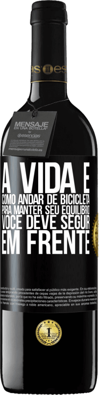 39,95 € | Vinho tinto Edição RED MBE Reserva A vida é como andar de bicicleta. Para manter seu equilíbrio, você deve seguir em frente Etiqueta Preta. Etiqueta personalizável Reserva 12 Meses Colheita 2016 Tempranillo