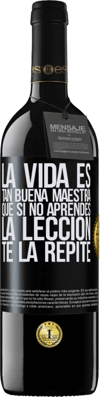 «La vida es tan buena maestra que si no aprendes la lección, te la repite» Edición RED MBE Reserva