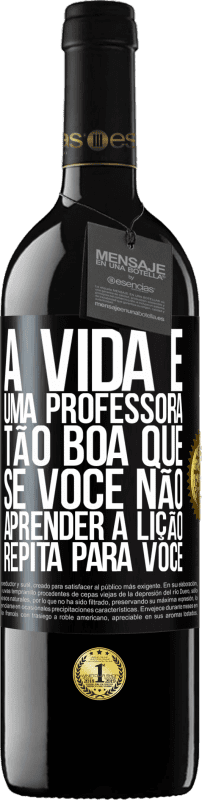 «A vida é uma professora tão boa que, se você não aprender a lição, repita para você» Edição RED MBE Reserva