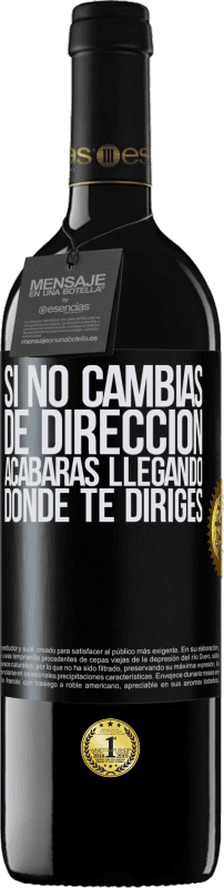 39,95 € | Vino Tinto Edición RED MBE Reserva Si no cambias de dirección, acabarás llegando donde te diriges Etiqueta Negra. Etiqueta personalizable Reserva 12 Meses Cosecha 2015 Tempranillo