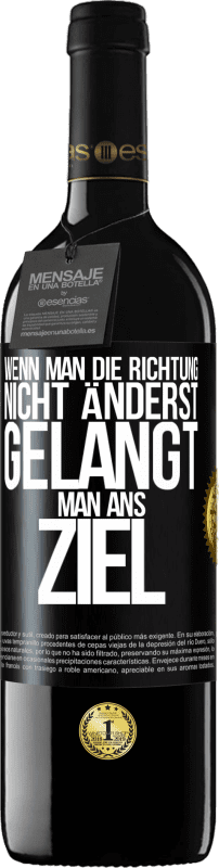39,95 € Kostenloser Versand | Rotwein RED Ausgabe MBE Reserve Wenn man die Richtung nicht änderst, gelangt man ans Ziel Schwarzes Etikett. Anpassbares Etikett Reserve 12 Monate Ernte 2016 Tempranillo