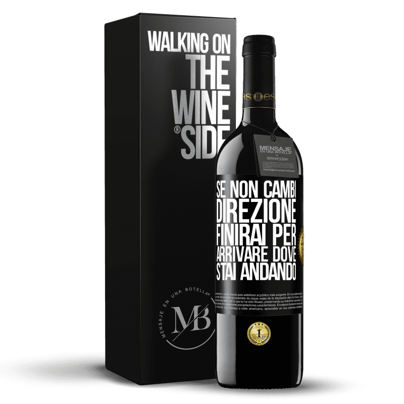 39,95 € Spedizione Gratuita | Vino rosso Edizione RED MBE Riserva Se non cambi direzione, finirai per arrivare dove stai andando Etichetta Nera. Etichetta personalizzabile Riserva 12 Mesi Raccogliere 2015 Tempranillo