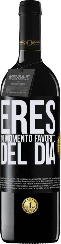 Envío gratis | Vino Tinto Edición RED MBE Reserva Eres mi momento favorito del día Etiqueta Negra. Etiqueta personalizable Reserva 12 Meses Cosecha 2014 Tempranillo