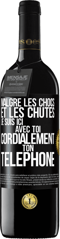 39,95 € | Vin rouge Édition RED MBE Réserve Malgré les chocs et les chutes je suis ici avec toi. Cordialement ton téléphone Étiquette Noire. Étiquette personnalisable Réserve 12 Mois Récolte 2016 Tempranillo