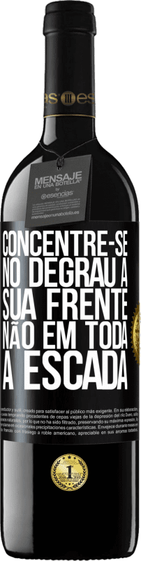 «Concentre-se no degrau à sua frente, não em toda a escada» Edição RED MBE Reserva